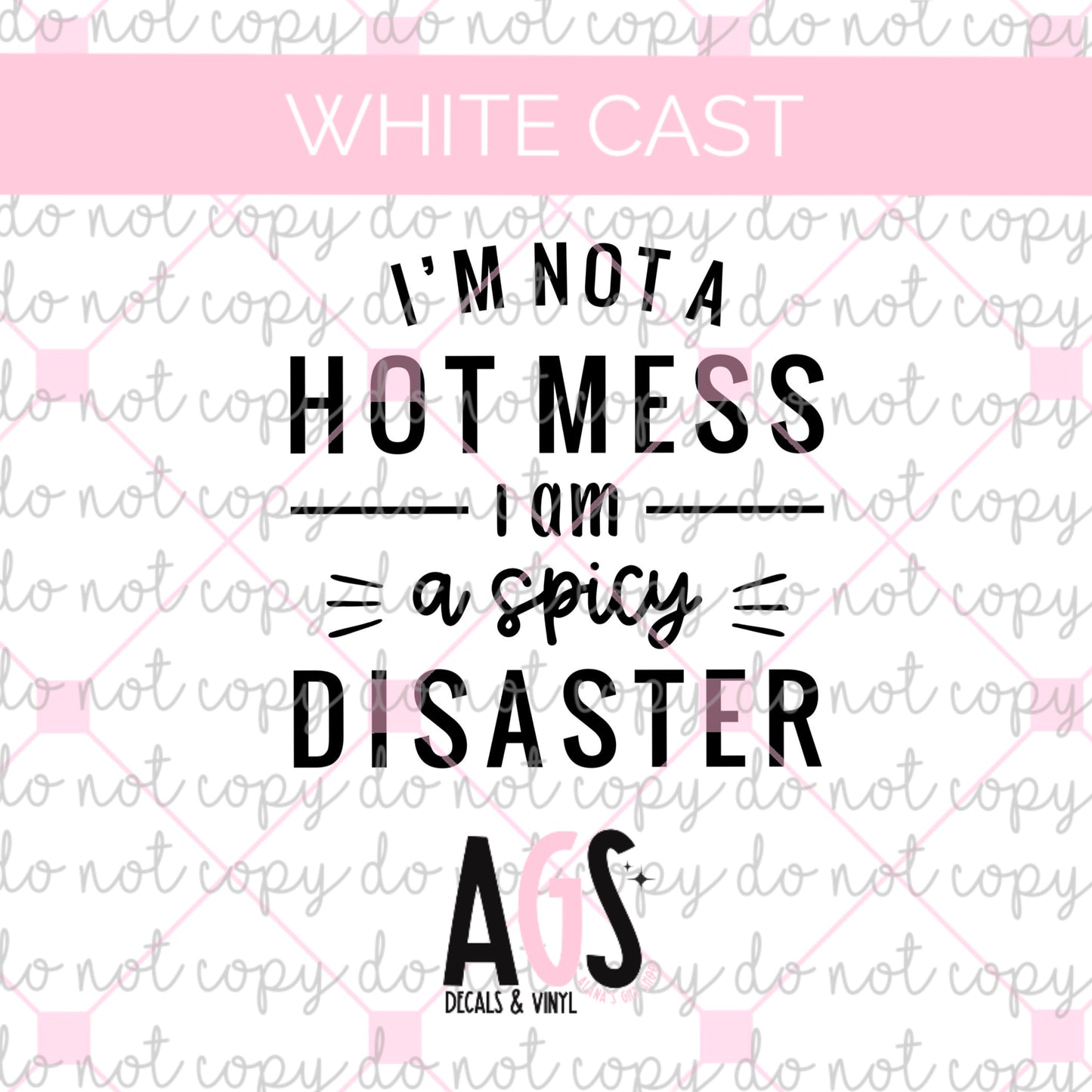 WC-520 I'm Not A Hot Mess I Am A Spicy Disaster