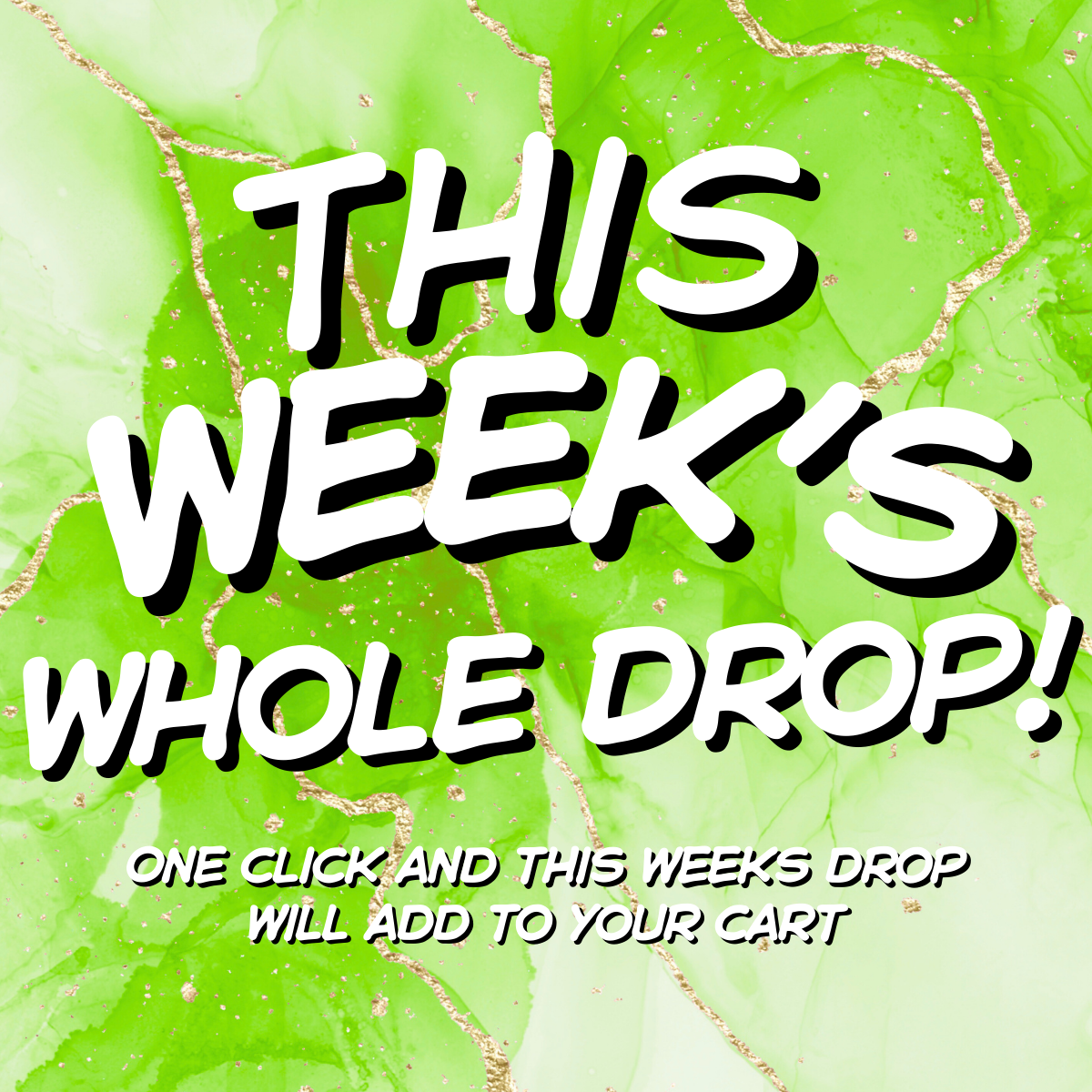 Get the Whole Drop 6•18•26