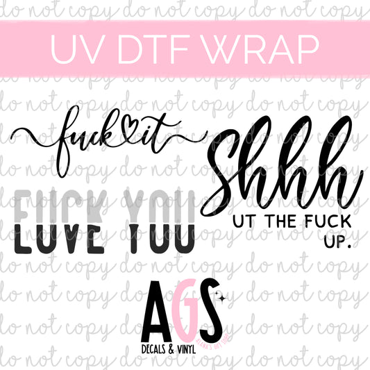 UV DTF WRAP- 054 Shhhut The F Up