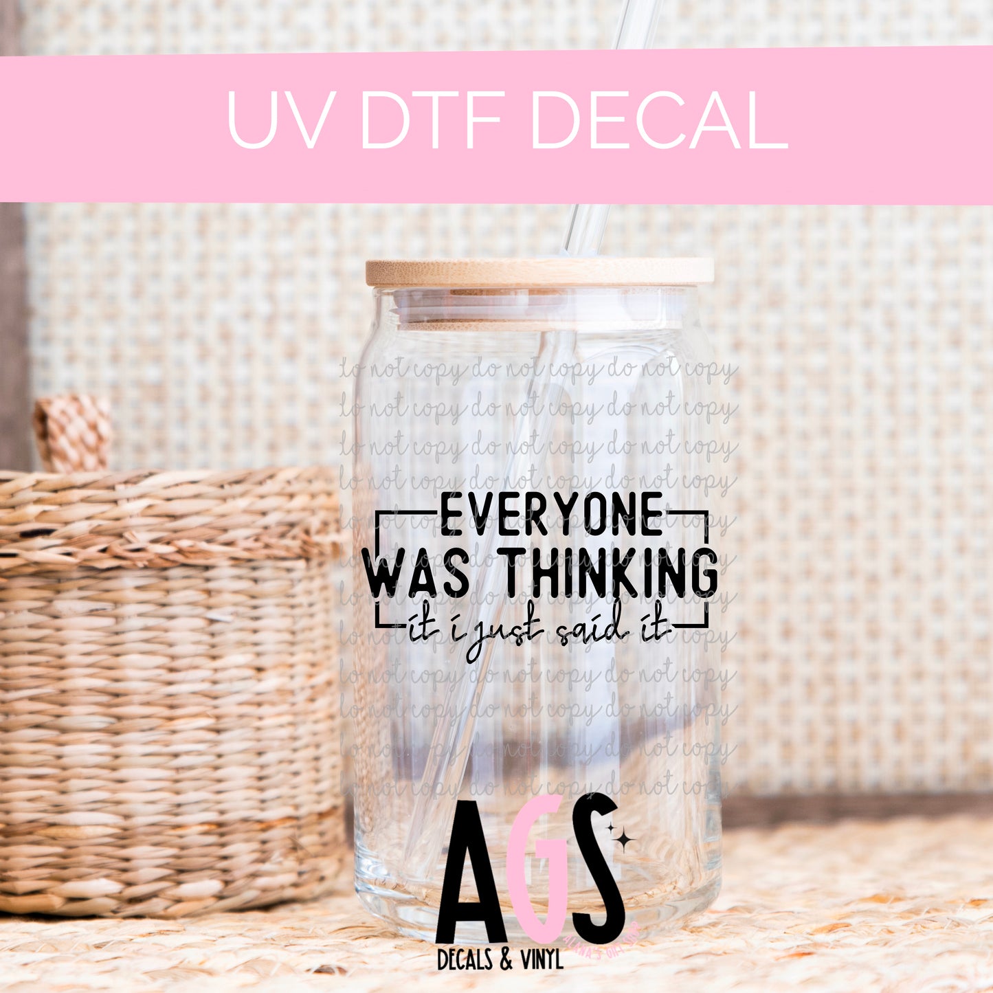 UV DTF DECAL 069 Everyone Was Thinking It I Just Said It