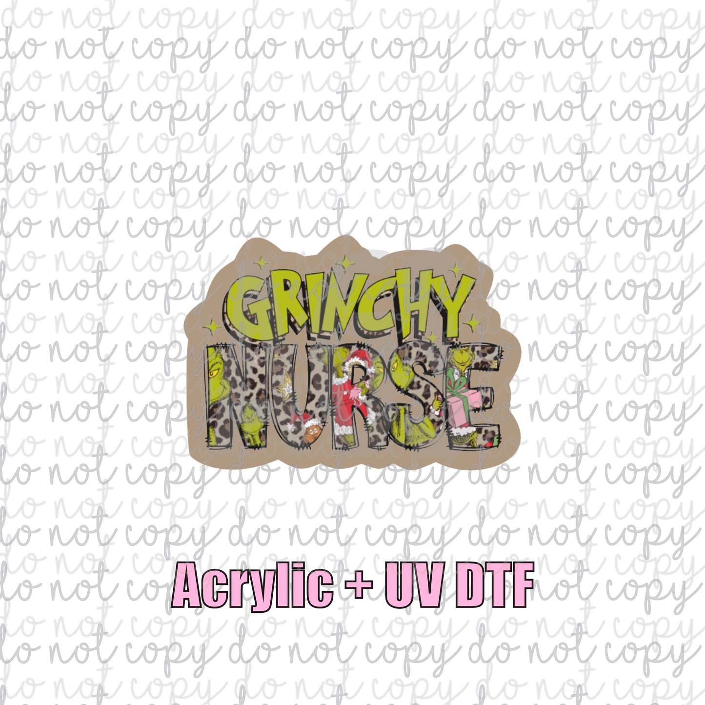 ACRYLIC + UVDTF 08 Grinchy Nurse