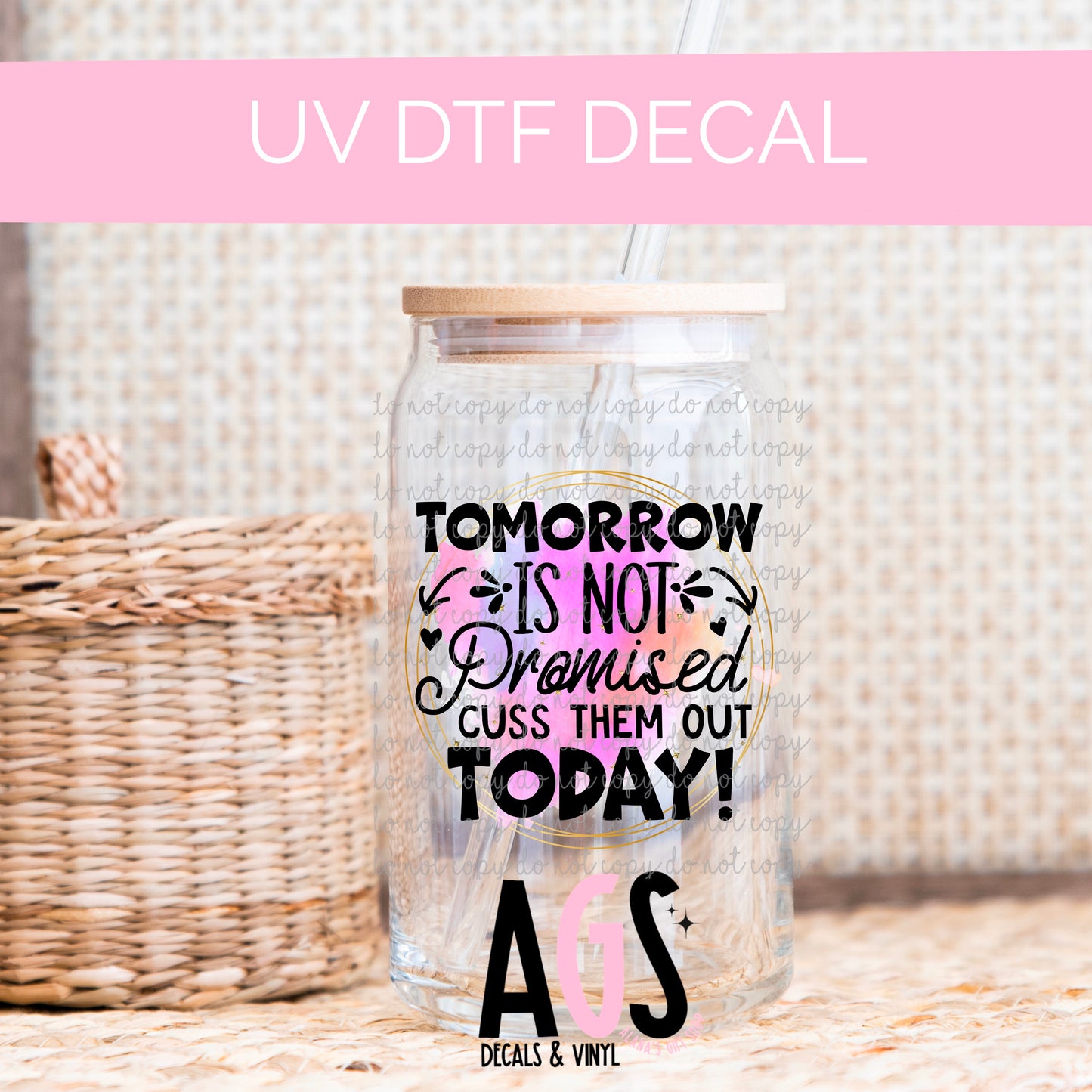 UV DTF DECAL-059 Tomorrow Is Not Promised