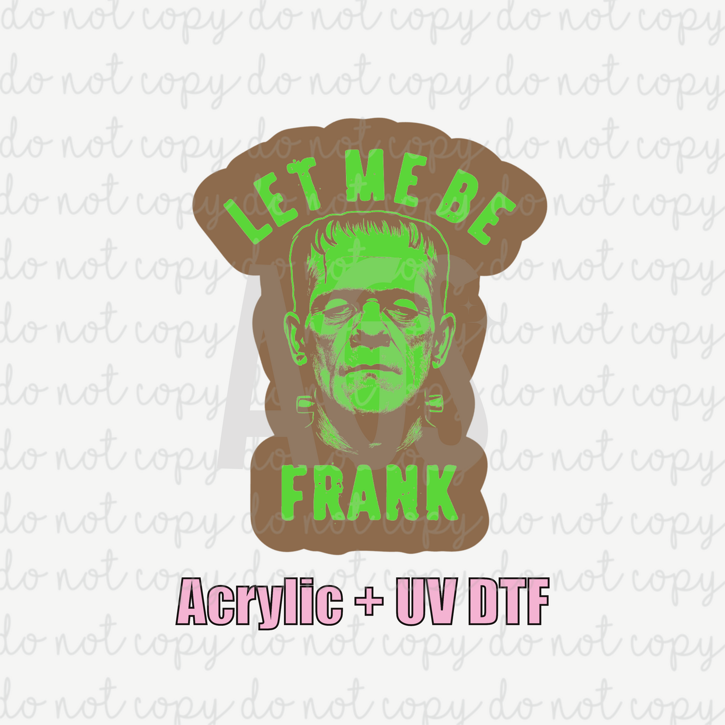 ACRYLIC + UVDTF 09 Lets Be Frank