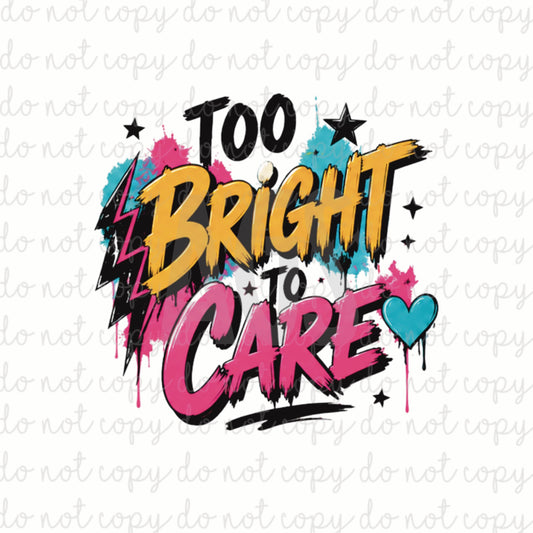 DECAL 189 Too Bright To Care