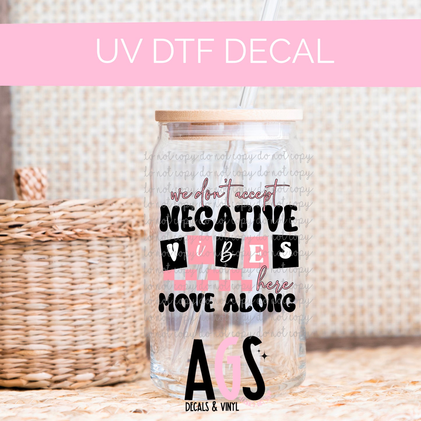 UV DTF DECAL 024 Dont Accept Negative Vibes