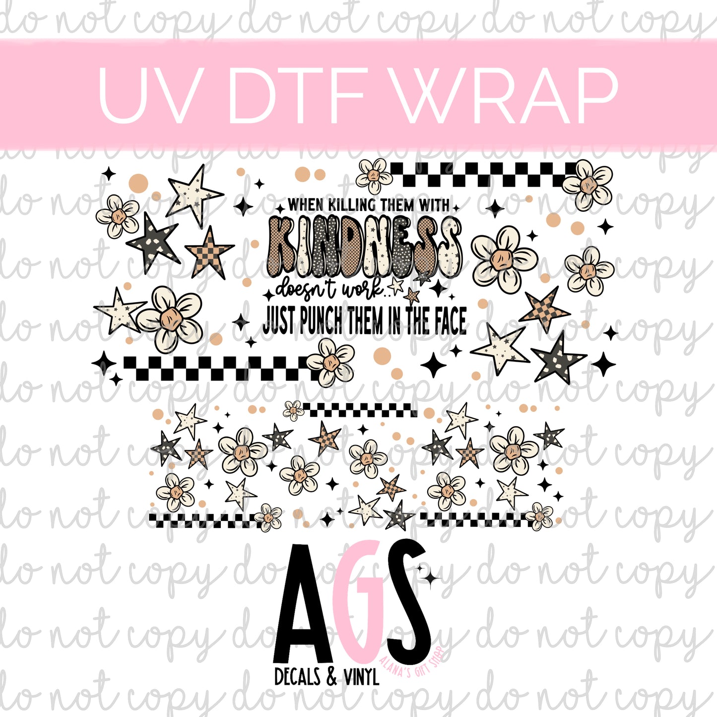 UV DTF 40oz WRAP 003 Killing Them With Kindness