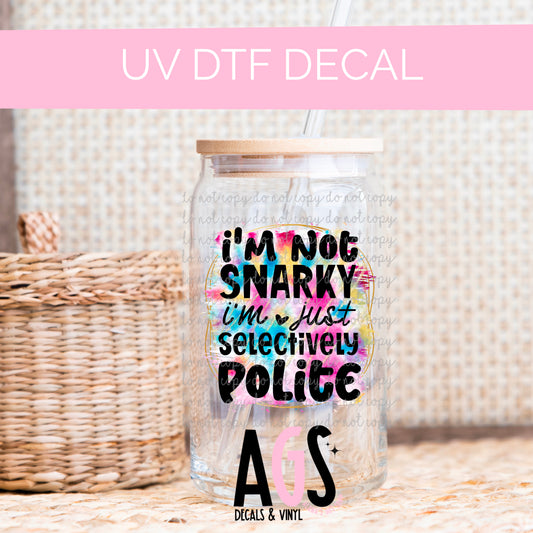 UV DTF DECAL- 054 I’m Not Snarky