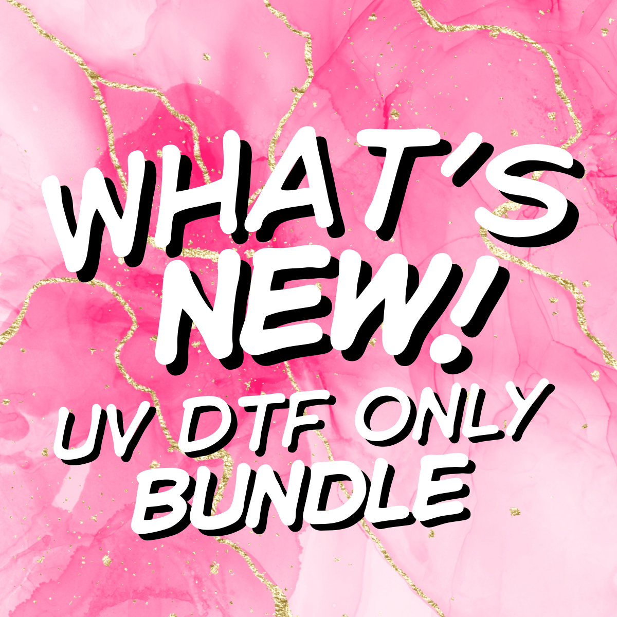 What's New - UV DTF Only Bundle