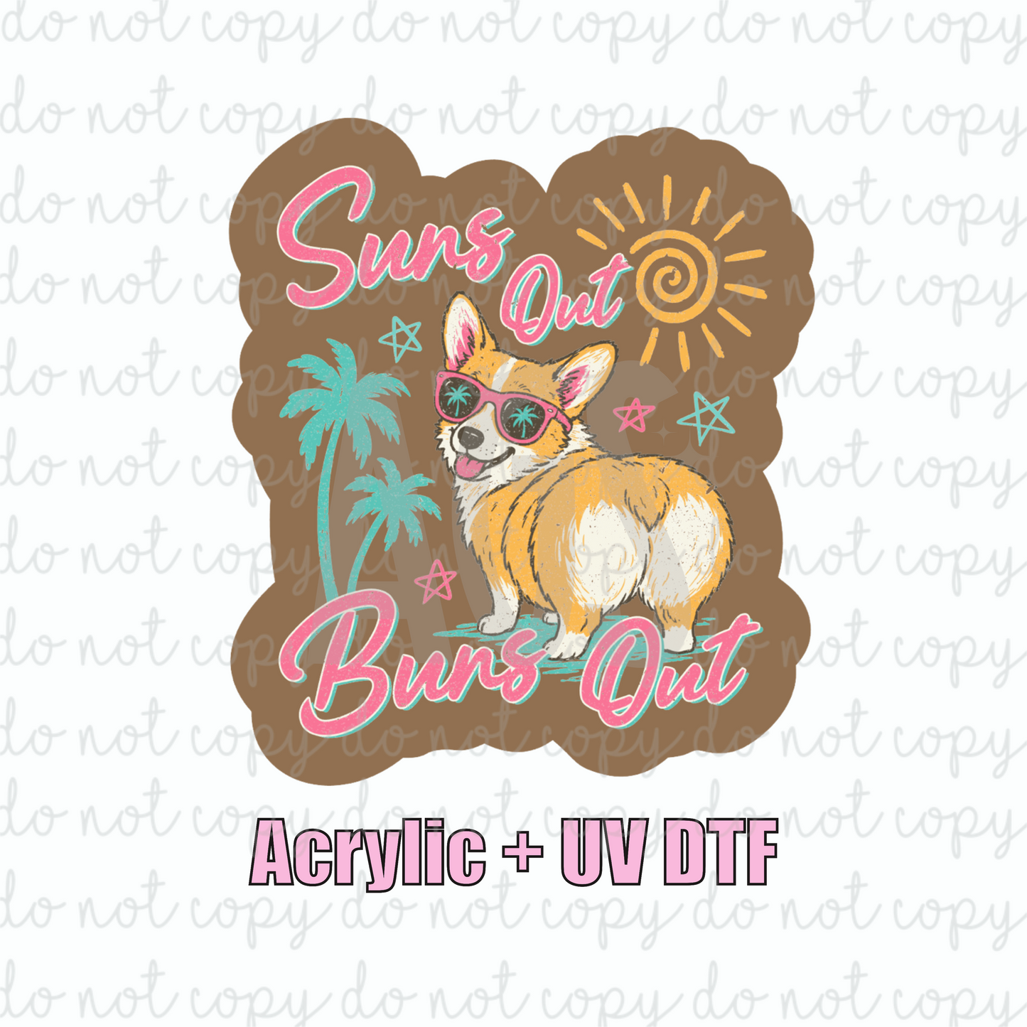 ACRYLIC + UVDTF 09 Suns Out Buns Out