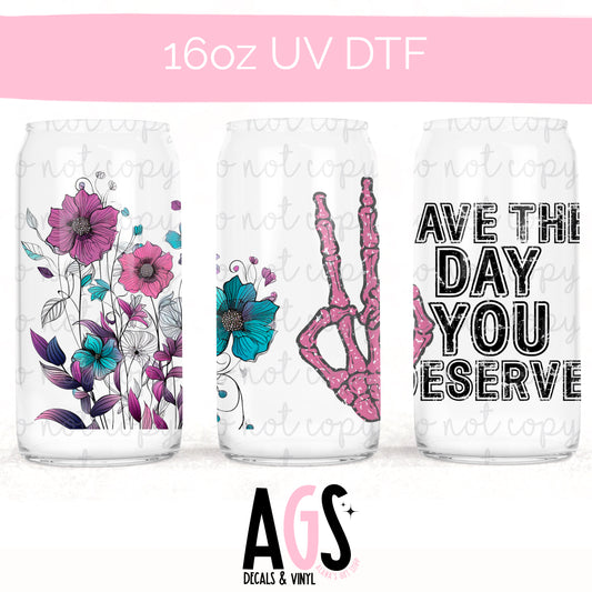 UV DTF-052 Have The Day You Deserve