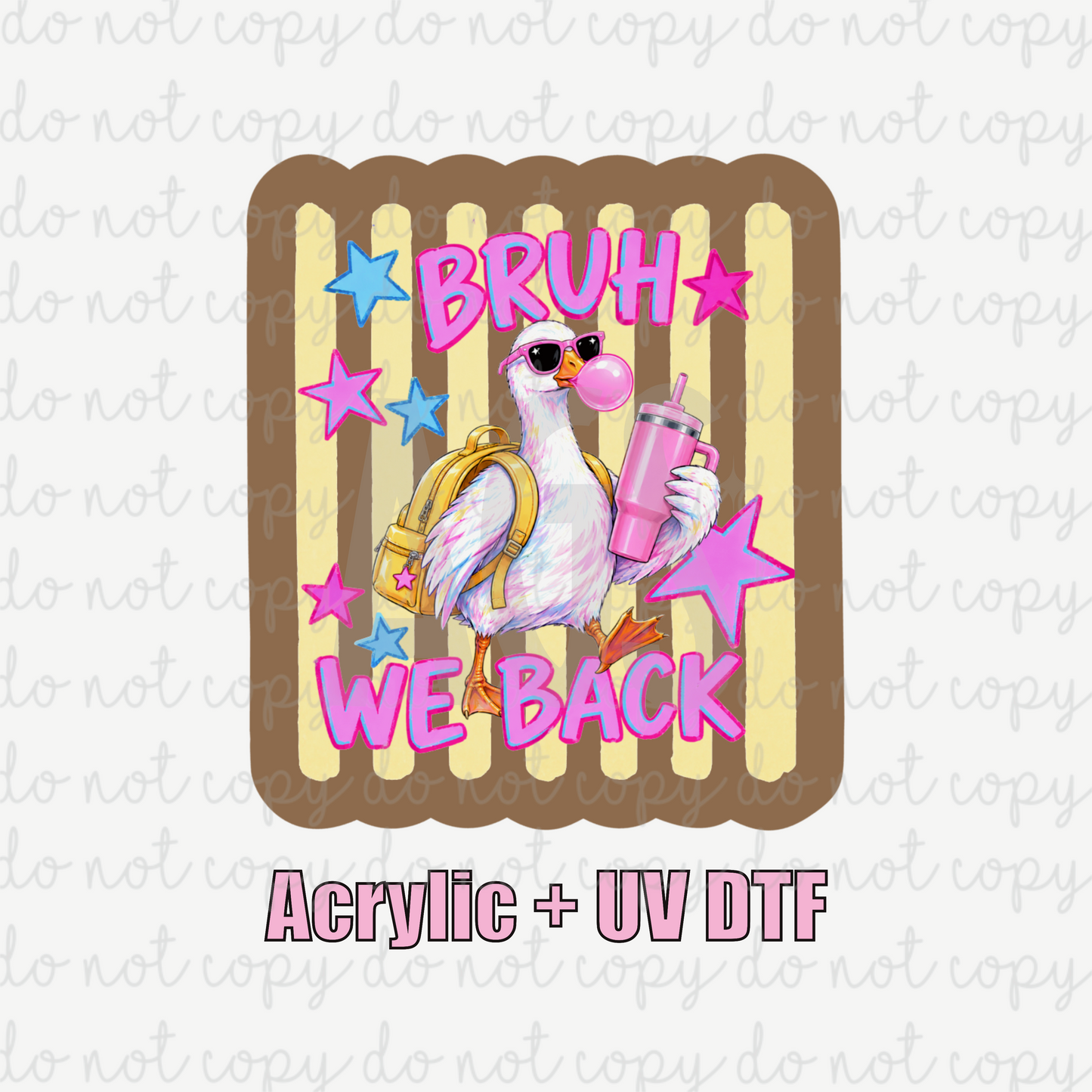 ACRYLIC + UVDTF 07 Bruh We Back