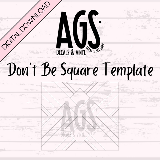 Don't Be A Square - Tumbler Template -Digital Download