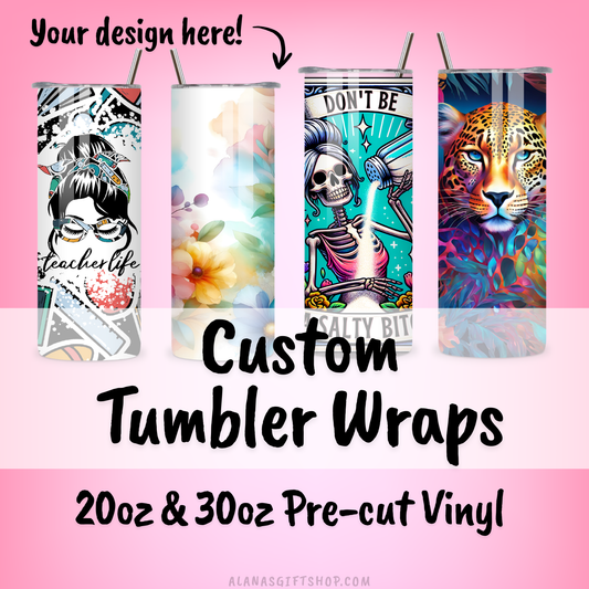 CUSTOM TUMBLER WRAP- You upload your image to be printed