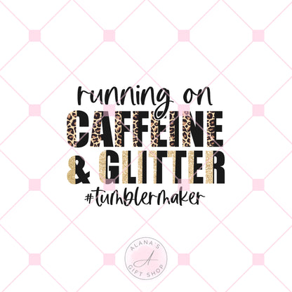 CC-169 Running On Caffeine & Glitter #Tumblermaker